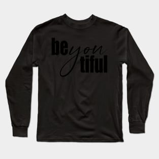 BeYouTiful, beautiful and powerful design Long Sleeve T-Shirt